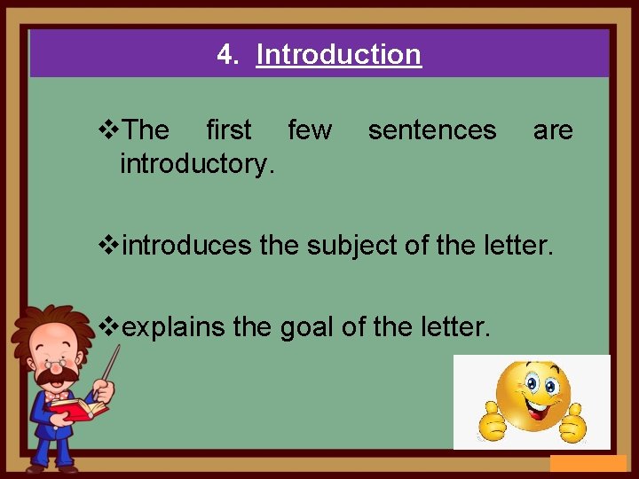 4. Introduction v. The first few introductory. sentences are vintroduces the subject of the