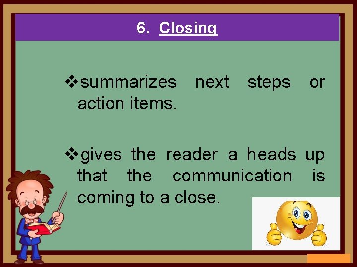 6. Closing vsummarizes next action items. steps or vgives the reader a heads up