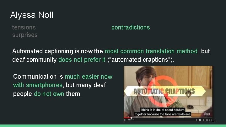 Alyssa Noll tensions surprises contradictions Automated captioning is now the most common translation method,