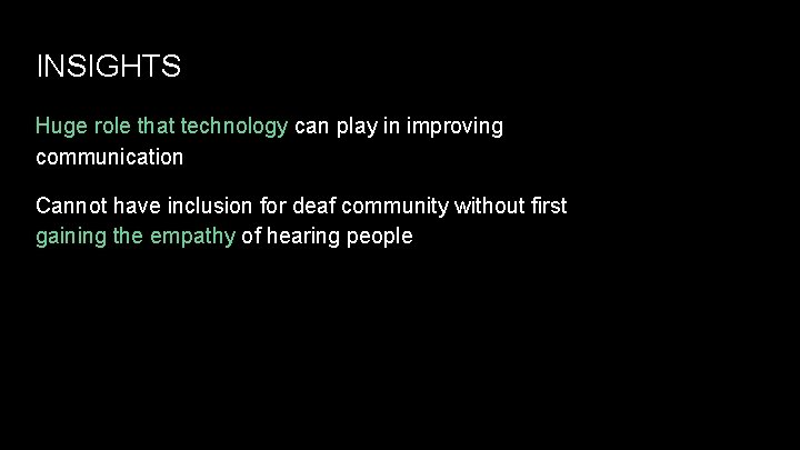 INSIGHTS Huge role that technology can play in improving communication Cannot have inclusion for