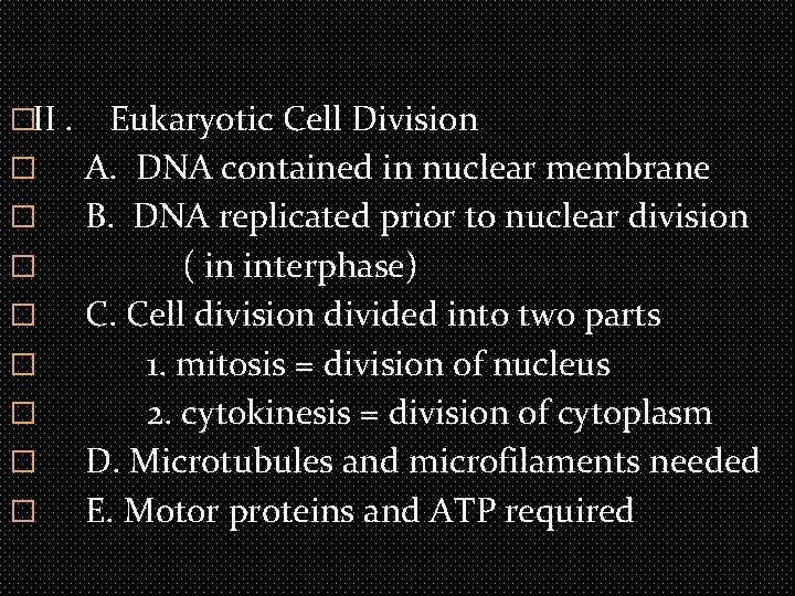 �II. � � � � Eukaryotic Cell Division A. DNA contained in nuclear membrane