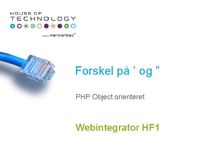 Forskel på ’ og ” PHP Object orienteret Webintegrator HF 1 