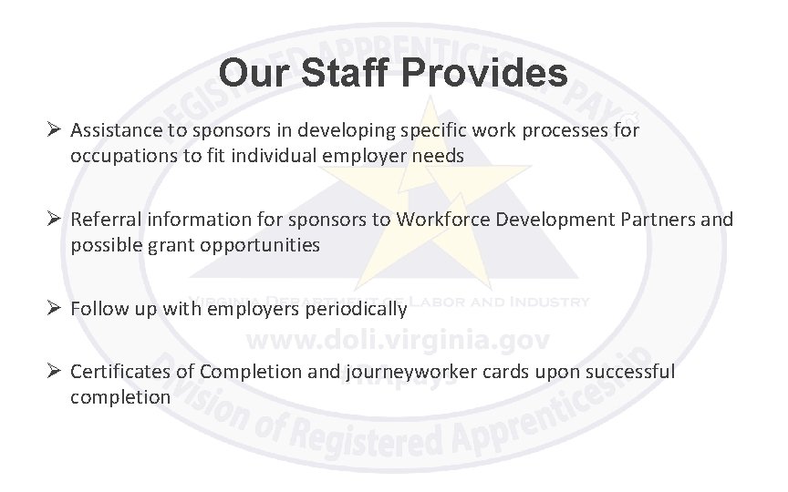 Our Staff Provides Ø Assistance to sponsors in developing specific work processes for occupations