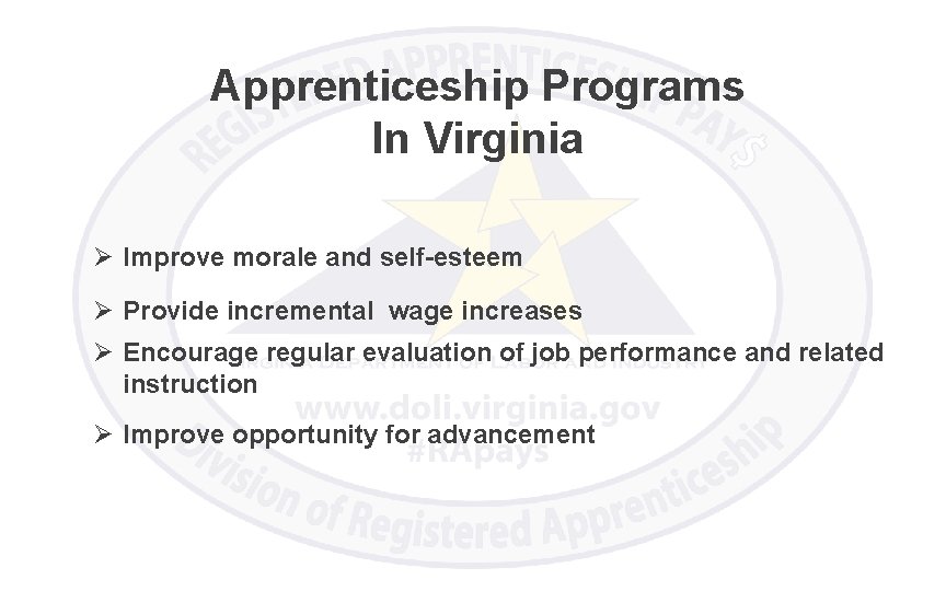Apprenticeship Programs In Virginia Ø Improve morale and self-esteem Ø Provide incremental wage increases