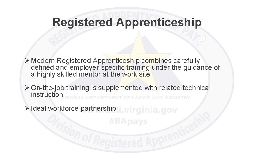 Registered Apprenticeship Ø Modern Registered Apprenticeship combines carefully defined and employer-specific training under the