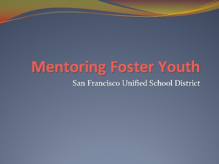 Mentoring Foster Youth San Francisco Unified School District 