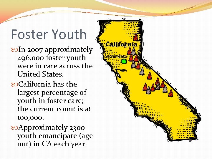 Foster Youth In 2007 approximately 496, 000 foster youth were in care across the