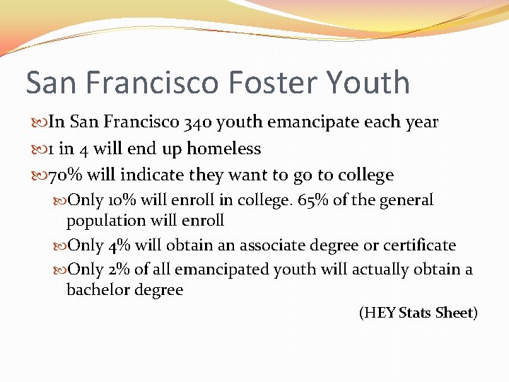 San Francisco Foster Youth In San Francisco 340 youth emancipate each year 1 in