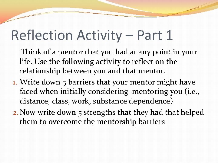 Reflection Activity – Part 1 Think of a mentor that you had at any