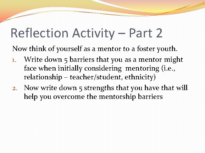 Reflection Activity – Part 2 Now think of yourself as a mentor to a