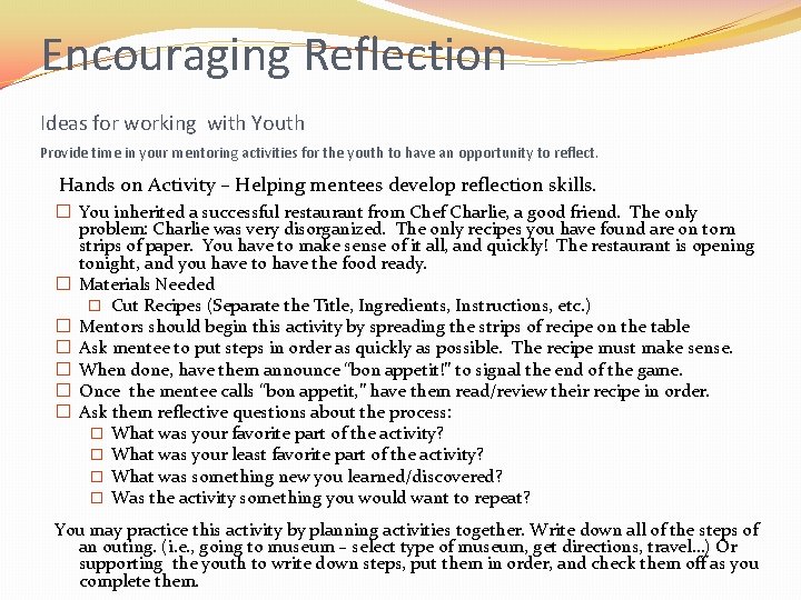 Encouraging Reflection Ideas for working with Youth Provide time in your mentoring activities for