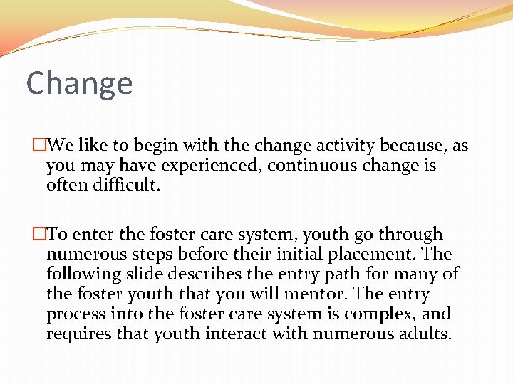 Change �We like to begin with the change activity because, as you may have