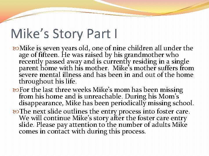 Mike’s Story Part I Mike is seven years old, one of nine children all