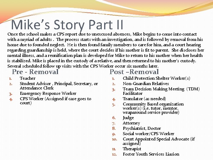 Mike’s Story Part II Once the school makes a CPS report due to unexcused