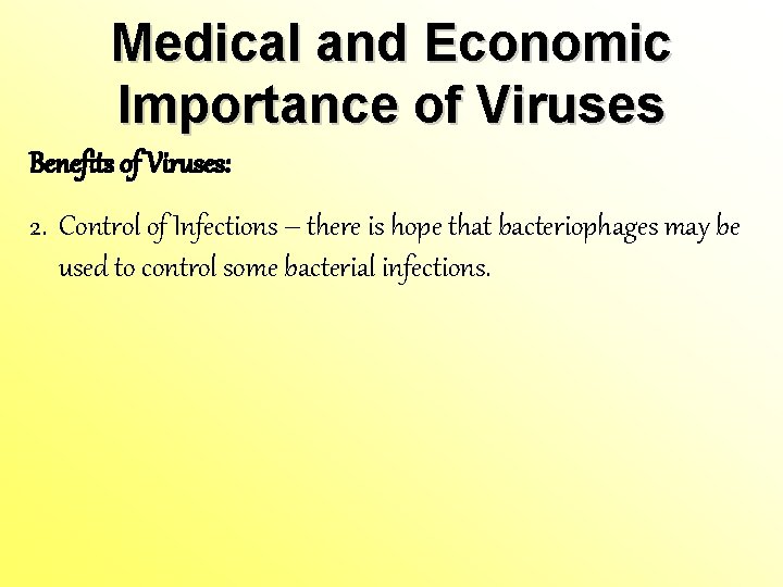 Medical and Economic Importance of Viruses Benefits of Viruses: 2. Control of Infections – Medical and Economic Importance of Viruses Benefits of Viruses: 2. Control of Infections –