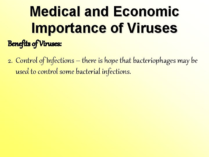 Medical and Economic Importance of Viruses Benefits of Viruses: 2. Control of Infections –