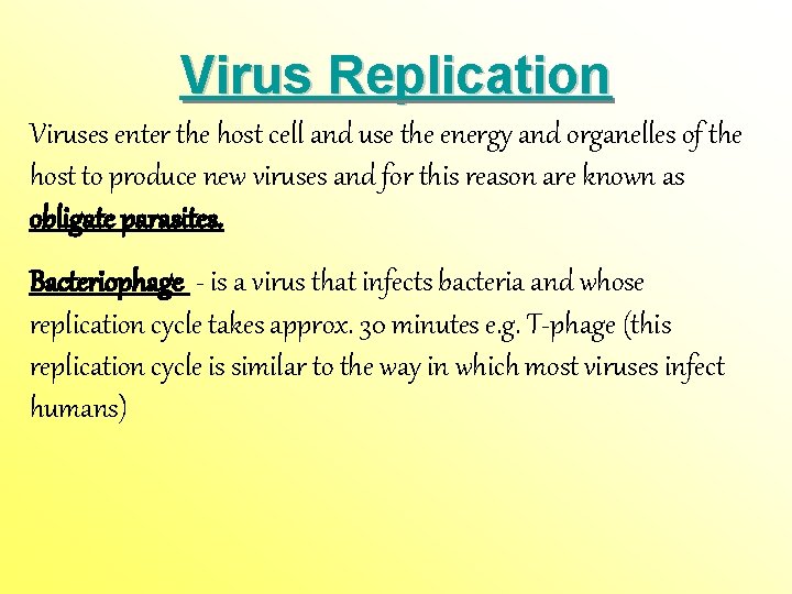 Virus Replication Viruses enter the host cell and use the energy and organelles of