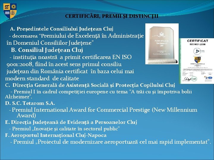 CERTIFICĂRI, PREMII ŞI DISTINCŢII A. Preşedintele Consiliului Judeţean Cluj - decernarea “Premiului de Excelenţă