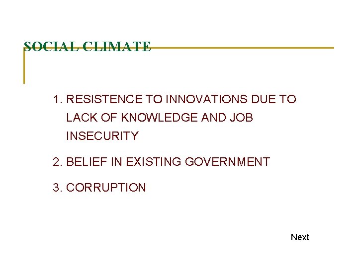 SOCIAL CLIMATE 1. RESISTENCE TO INNOVATIONS DUE TO LACK OF KNOWLEDGE AND JOB INSECURITY