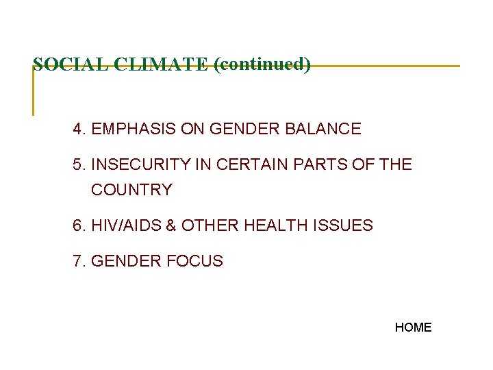 SOCIAL CLIMATE (continued) 4. EMPHASIS ON GENDER BALANCE 5. INSECURITY IN CERTAIN PARTS OF