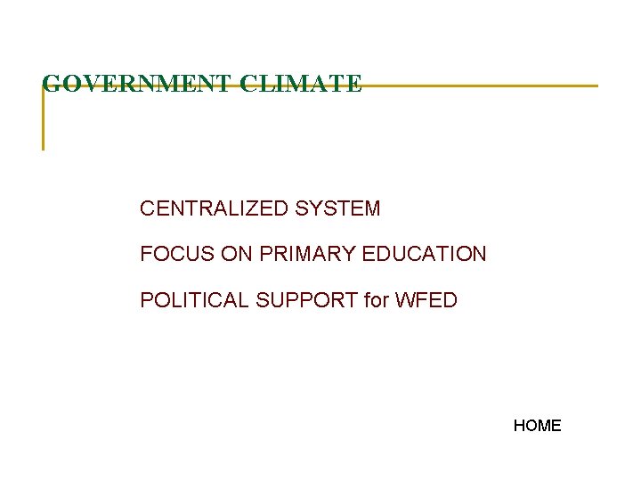 GOVERNMENT CLIMATE CENTRALIZED SYSTEM FOCUS ON PRIMARY EDUCATION POLITICAL SUPPORT for WFED HOME 