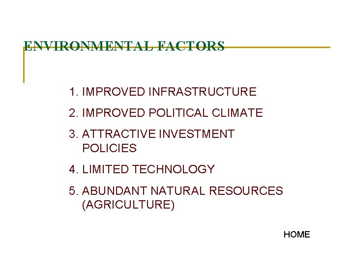 ENVIRONMENTAL FACTORS 1. IMPROVED INFRASTRUCTURE 2. IMPROVED POLITICAL CLIMATE 3. ATTRACTIVE INVESTMENT POLICIES 4.