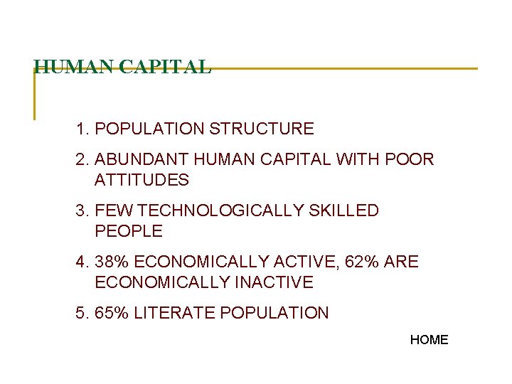 HUMAN CAPITAL 1. POPULATION STRUCTURE 2. ABUNDANT HUMAN CAPITAL WITH POOR ATTITUDES 3. FEW