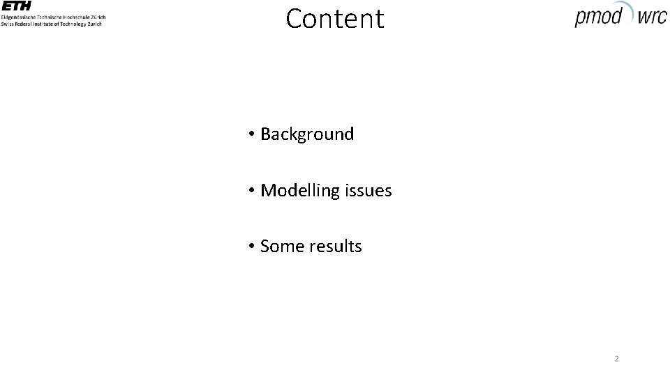 Content • Background • Modelling issues • Some results 2 