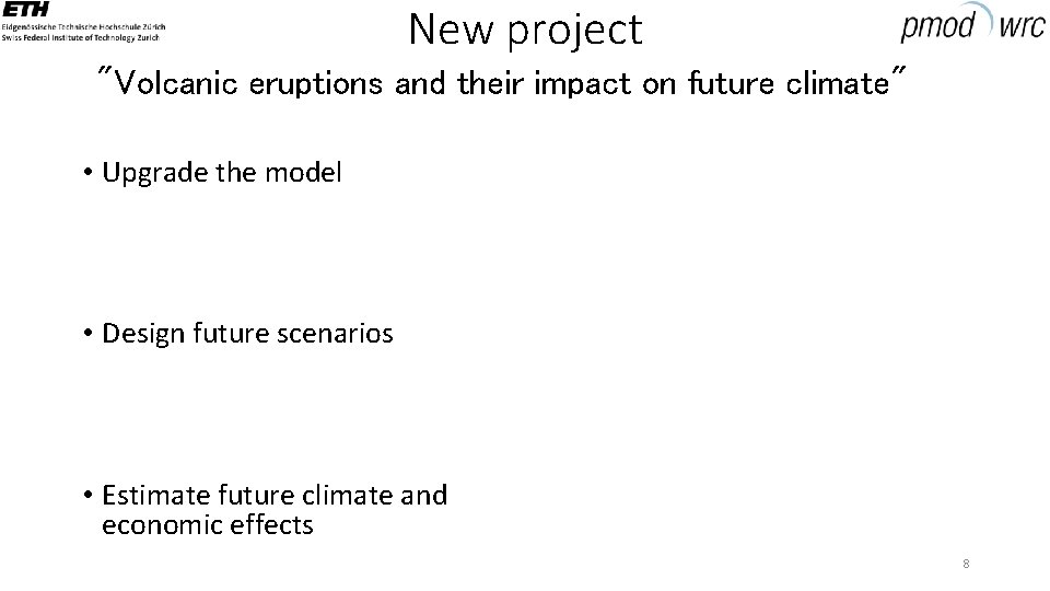 New project "Volcanic eruptions and their impact on future climate" • Upgrade the model