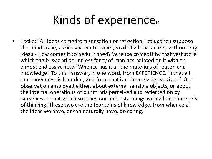 Kinds of experience 10 • Locke: “All ideas come from sensation or reflection. Let