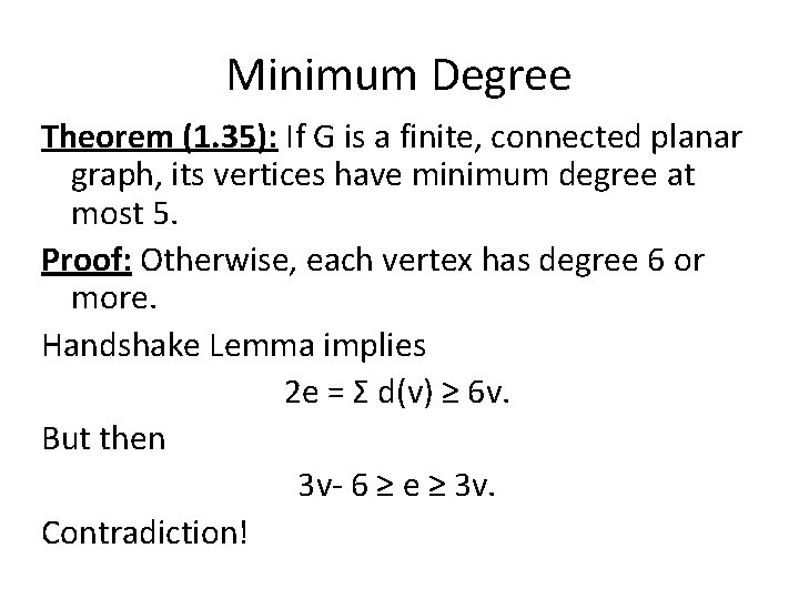 Minimum Degree Theorem (1. 35): If G is a finite, connected planar graph, its