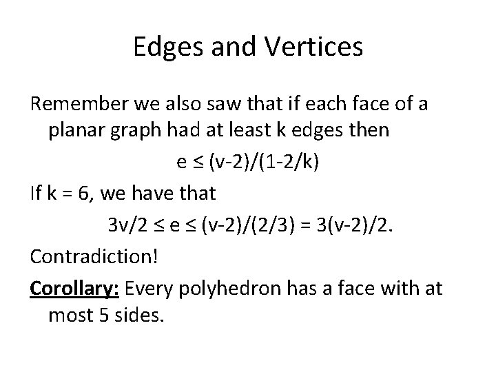 Edges and Vertices Remember we also saw that if each face of a planar