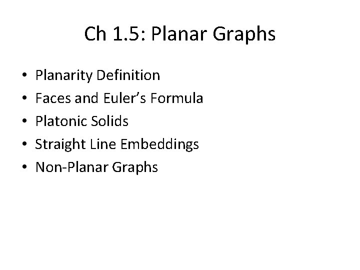 Ch 1. 5: Planar Graphs • • • Planarity Definition Faces and Euler’s Formula