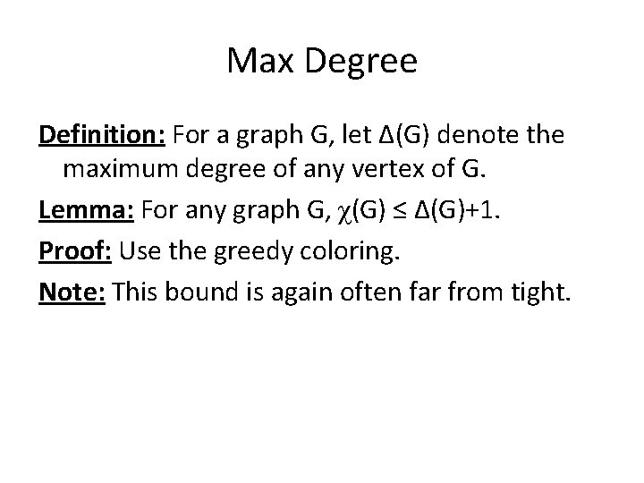 Max Degree Definition: For a graph G, let Δ(G) denote the maximum degree of