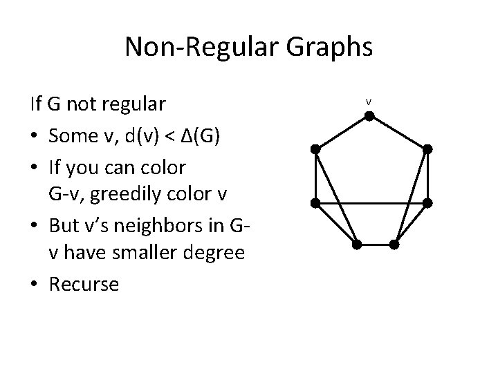 Non-Regular Graphs If G not regular • Some v, d(v) < Δ(G) • If