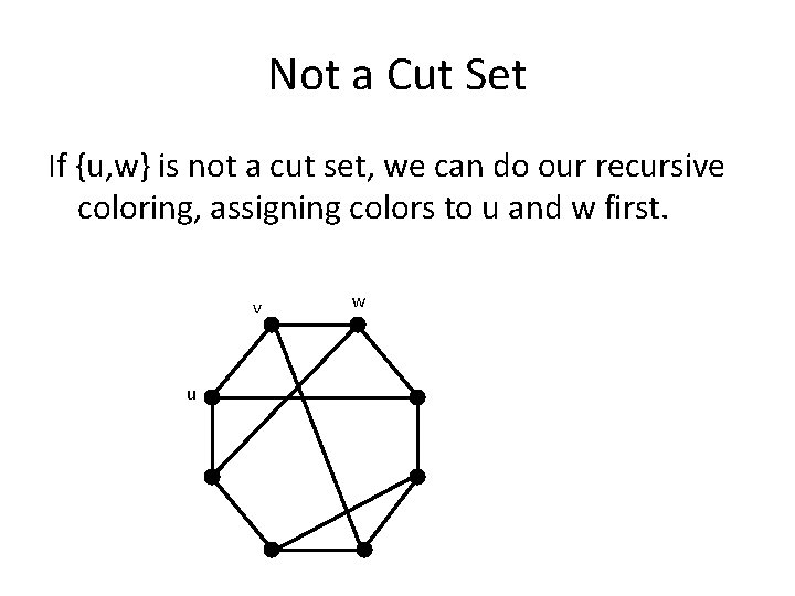 Not a Cut Set If {u, w} is not a cut set, we can