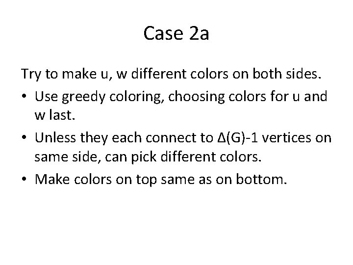 Case 2 a Try to make u, w different colors on both sides. •