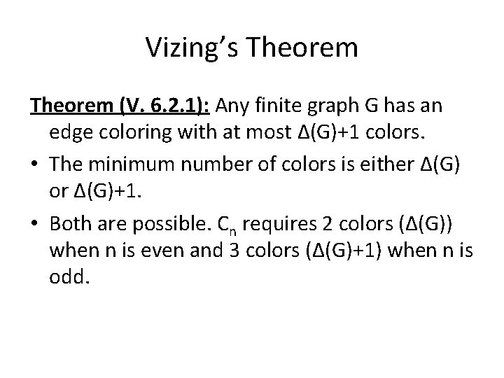 Vizing’s Theorem (V. 6. 2. 1): Any finite graph G has an edge coloring