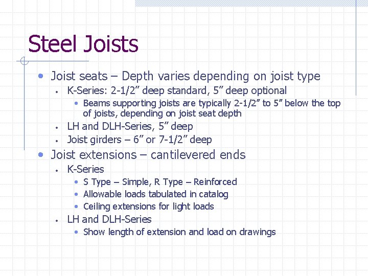 Steel Joists • Joist seats – Depth varies depending on joist type • K-Series: