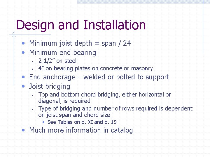 Design and Installation • Minimum joist depth = span / 24 • Minimum end