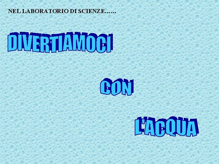 NEL LABORATORIO DI SCIENZE…… 