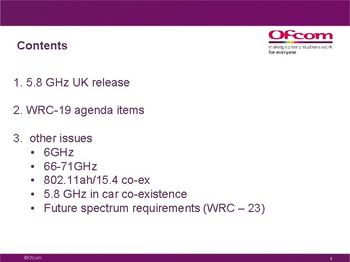 Contents 1. 5. 8 GHz UK release 2. WRC-19 agenda items 3. other issues