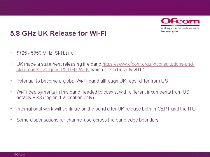 5. 8 GHz UK Release for Wi-Fi • 5725 - 5850 MHz ISM band