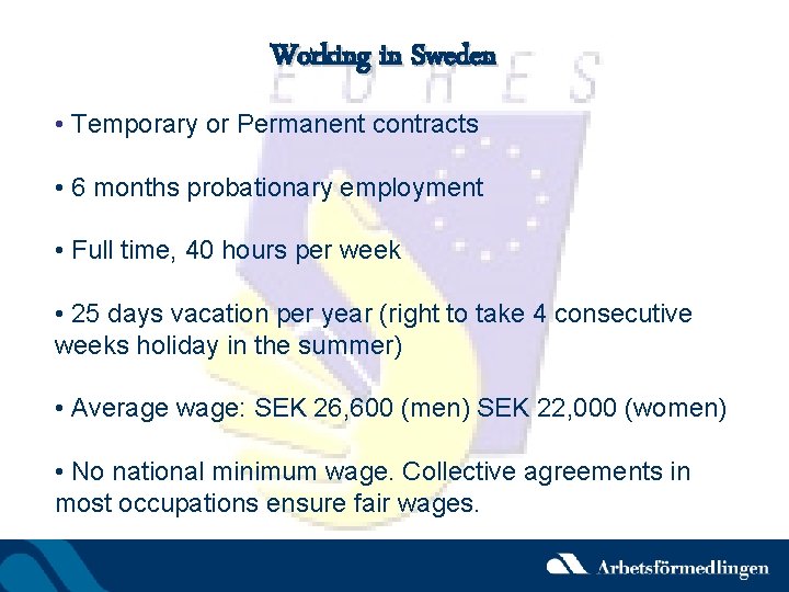 Working in Sweden • Temporary or Permanent contracts • 6 months probationary employment •