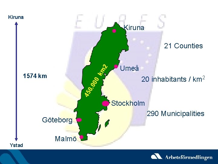 Kiruna km 2 21 Counties 45 0. 0 00 1574 km Umeå 20 inhabitants