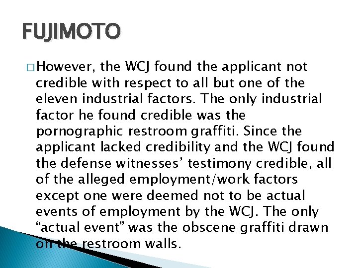 FUJIMOTO � However, the WCJ found the applicant not credible with respect to all