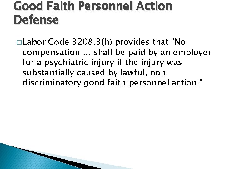 Good Faith Personnel Action Defense � Labor Code 3208. 3(h) provides that "No compensation.