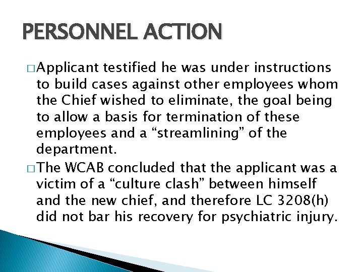 PERSONNEL ACTION � Applicant testified he was under instructions to build cases against other
