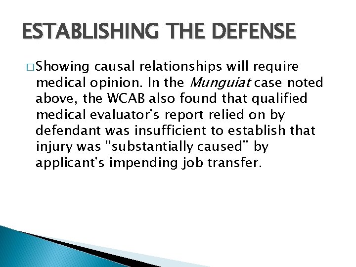 ESTABLISHING THE DEFENSE � Showing causal relationships will require medical opinion. In the Munguiat