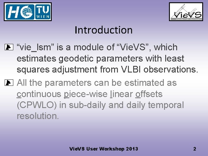 Introduction “vie_lsm” is a module of “Vie. VS”, which estimates geodetic parameters with least